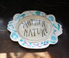 Mother Nature (Scalloped Platter)