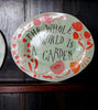 The Whole World is a Garden (Large Platter)