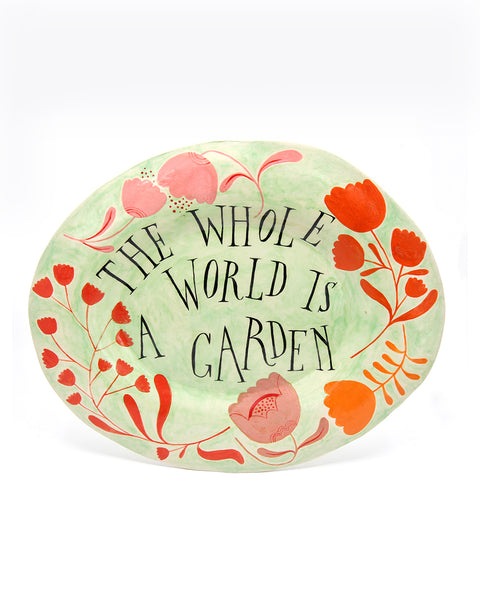 The Whole World is a Garden (Large Platter)
