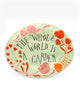 The Whole World is a Garden (Large Platter)