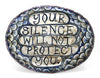 Your Silence Will Not Protect You